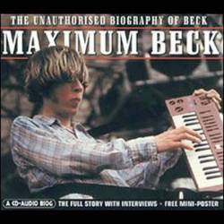Beck : Maximum Beck : The unauthorized biography